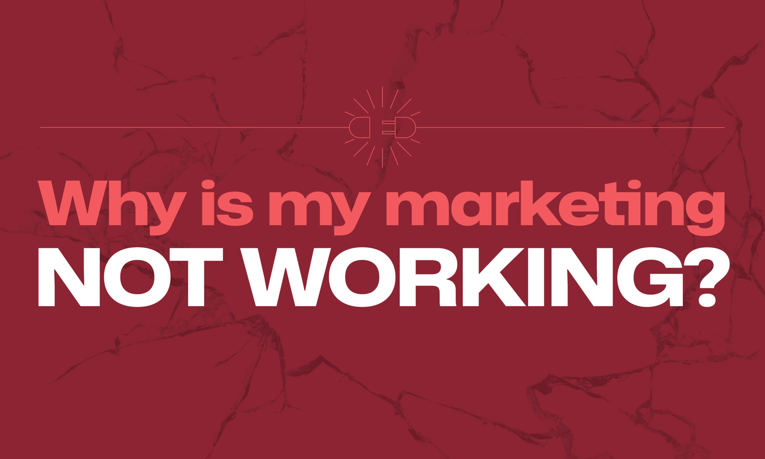 Decorative graphic that says "Why is My Marketing Not Working"